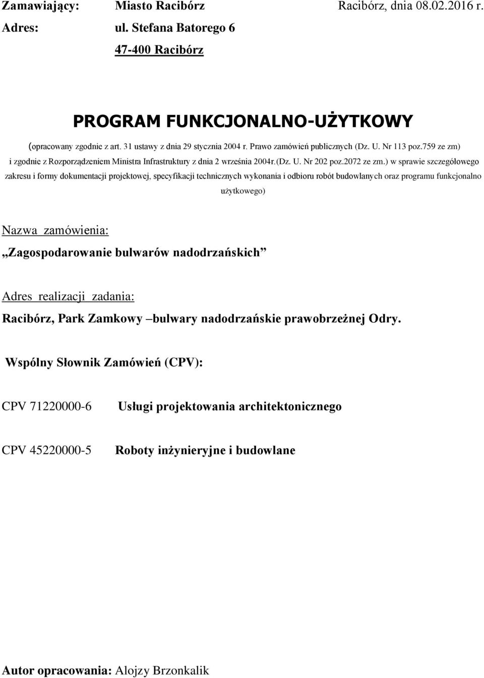 ) w sprawie szczegółowego zakresu i formy dokumentacji projektowej, specyfikacji technicznych wykonania i odbioru robót budowlanych oraz programu funkcjonalno użytkowego) Nazwa zamówienia: