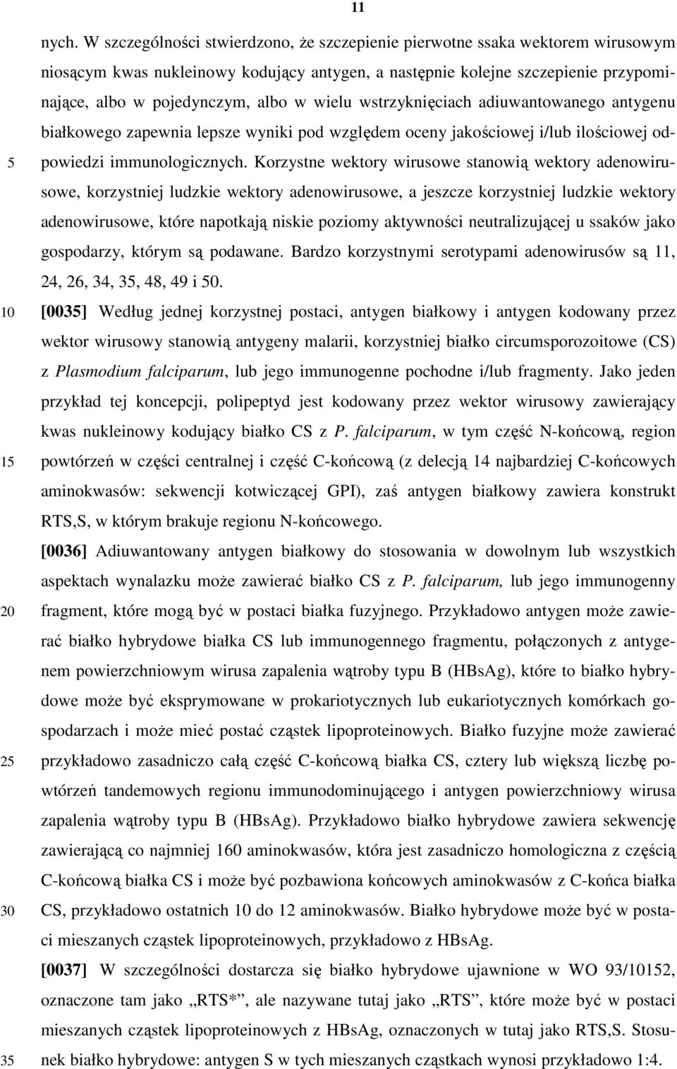 wielu wstrzyknięciach adiuwantowanego antygenu białkowego zapewnia lepsze wyniki pod względem oceny jakościowej i/lub ilościowej odpowiedzi immunologicznych.