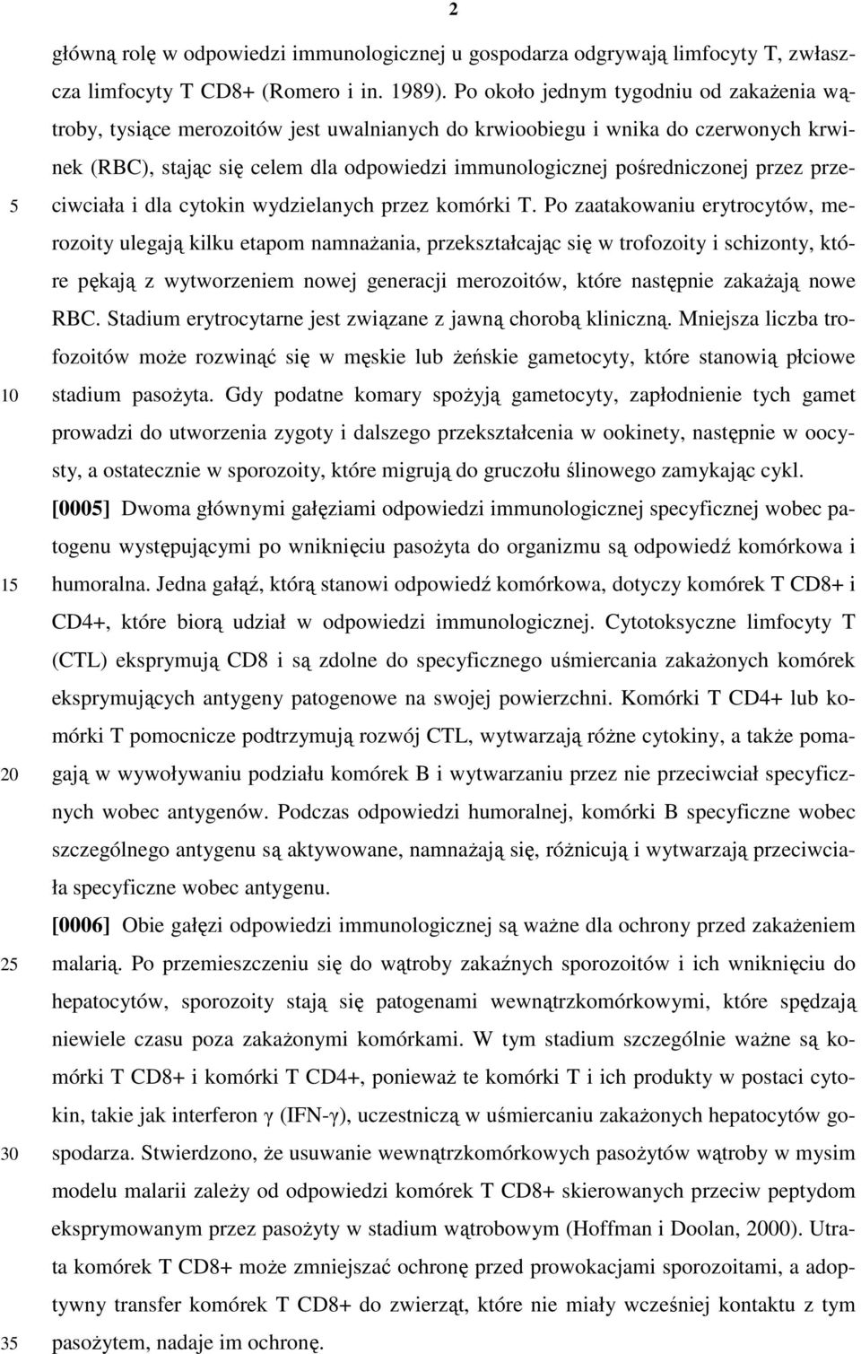 przez przeciwciała i dla cytokin wydzielanych przez komórki T.