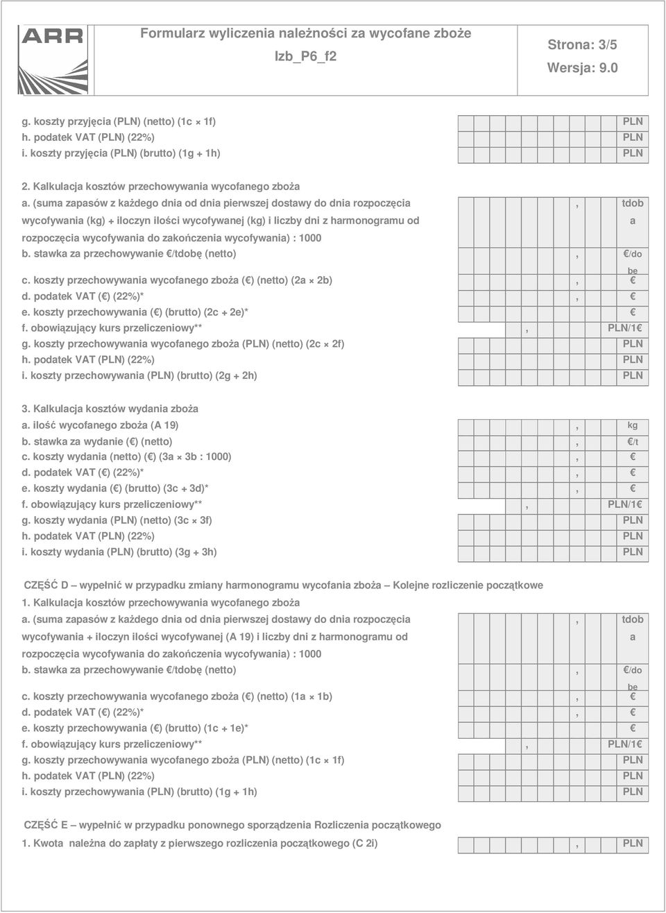 stwk z przechowywnie /tdob (netto), /do c. koszty przechowywni wycofnego zbo ( ) (netto) (2 2b), e. koszty przechowywni ( ) (brutto) (2c + 2e)* g.