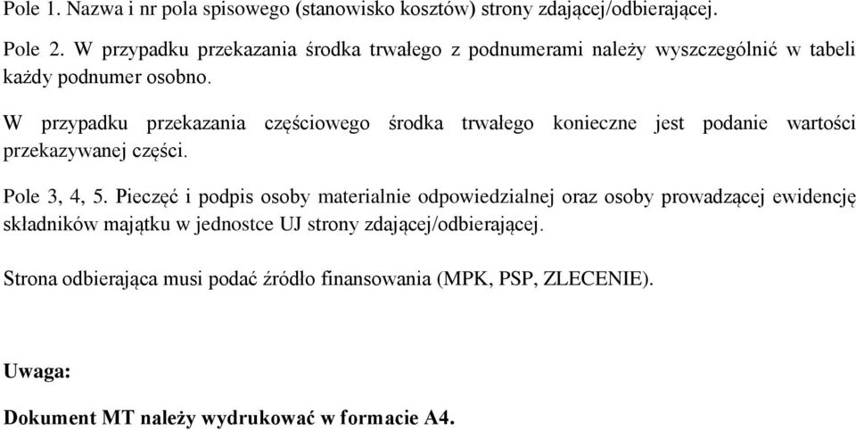 W przypadku przekazania częściowego środka trwałego konieczne jest podanie wartości przekazywanej części. Pole 3, 4, 5.