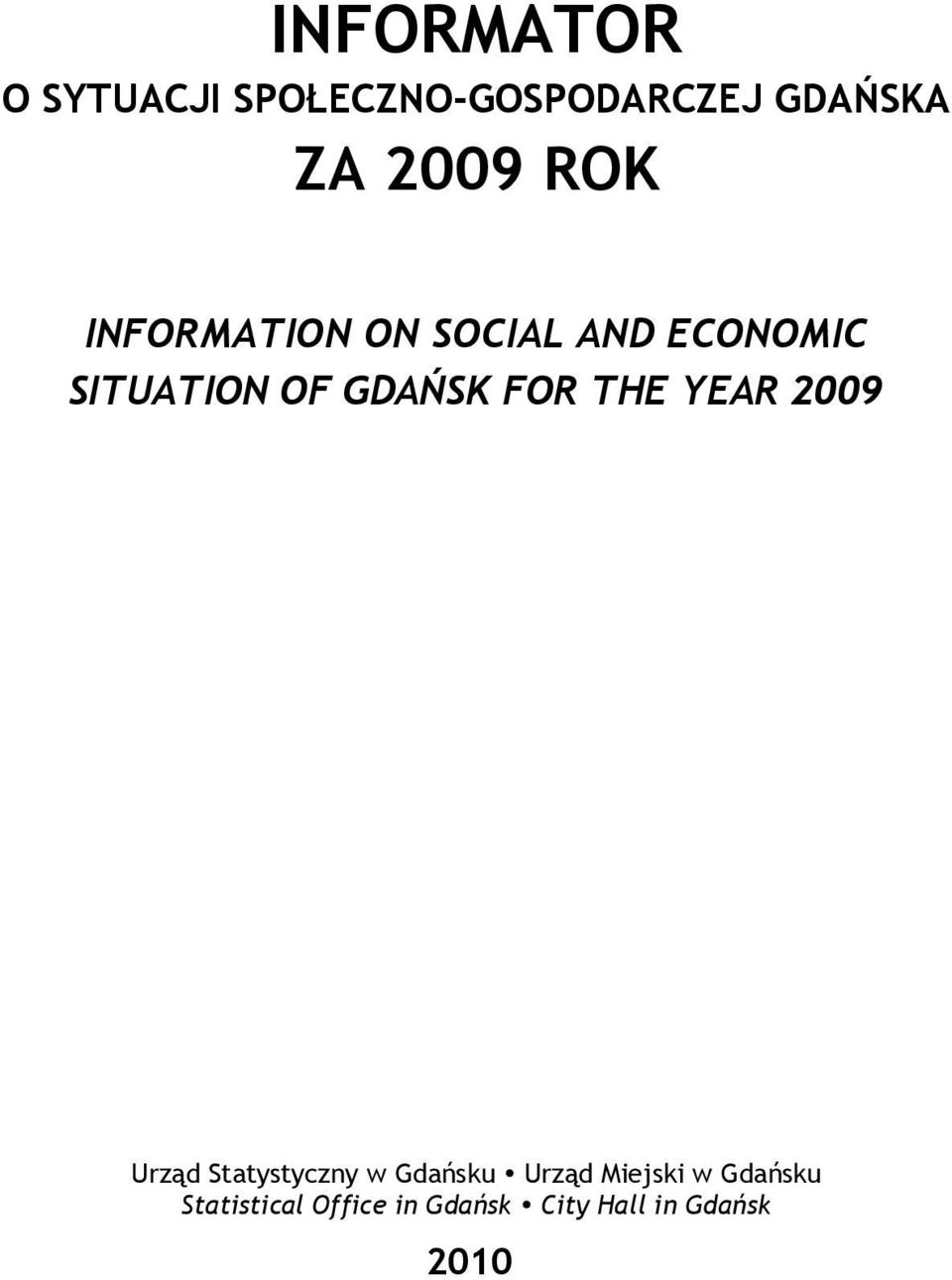 FOR THE YEAR 2009 Urząd Statystyczny w Gdańsku Urząd Miejski