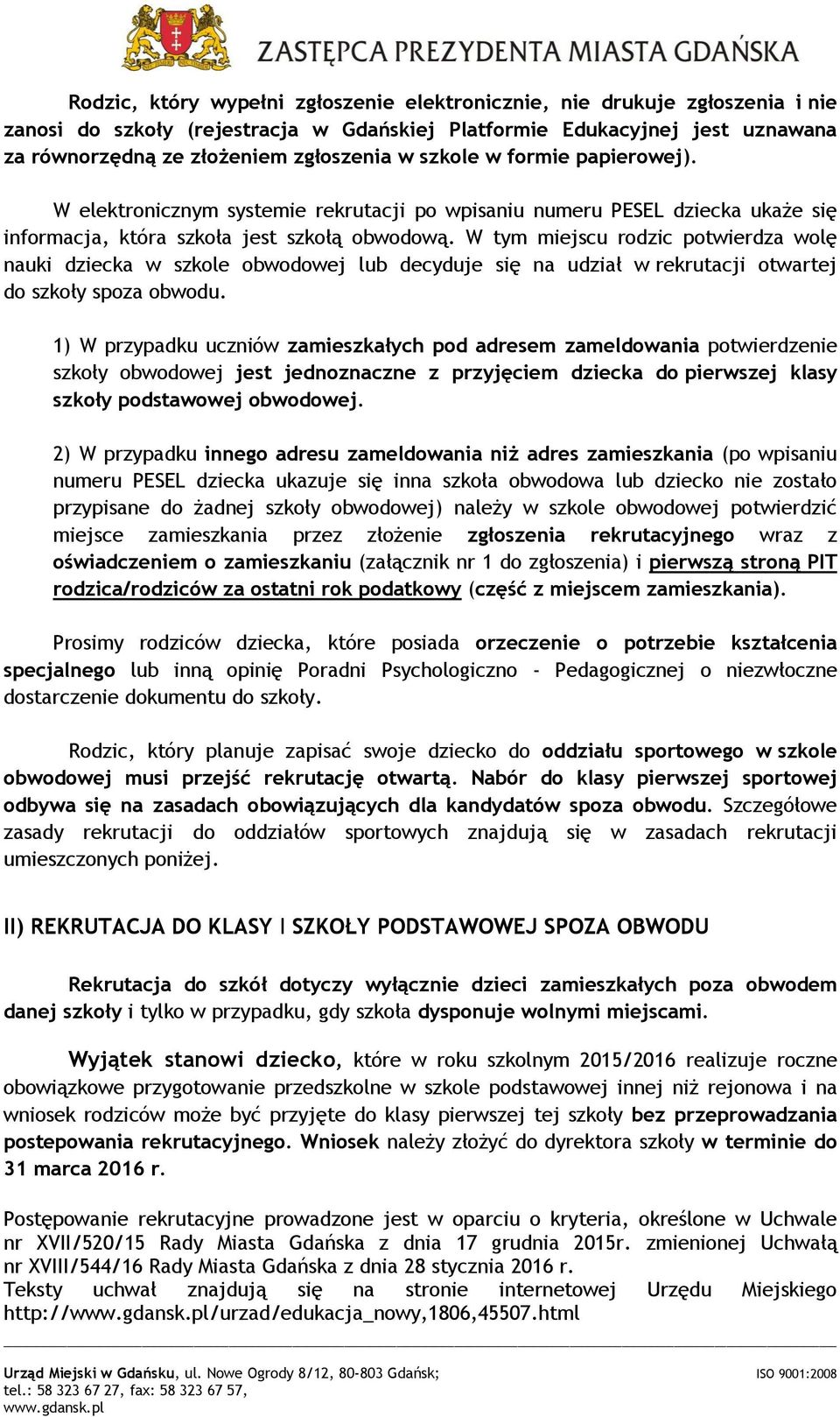 W tym miejscu rodzic potwierdza wolę nauki dziecka w szkole obwodowej lub decyduje się na udział w rekrutacji otwartej do szkoły spoza obwodu.