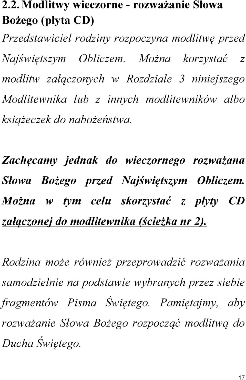 Zachęcamy jednak do wieczornego rozważana Słowa Bożego przed Najświętszym Obliczem.