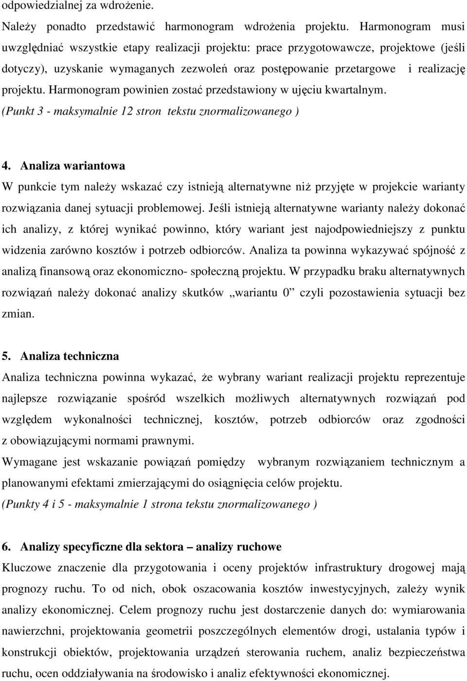 Harmonogram powinien zostać przedstawiony w ujęciu kwartalnym. (Punkt 3 - maksymalnie 12 stron tekstu znormalizowanego ) 4.