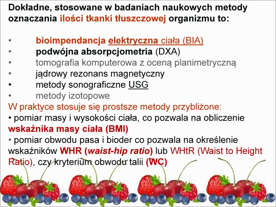 izotopowe W praktyce stosuje się prostsze metody przybliżone: pomiar masy i wysokości ciała, co pozwala na obliczenie wskaźnika masy ciała