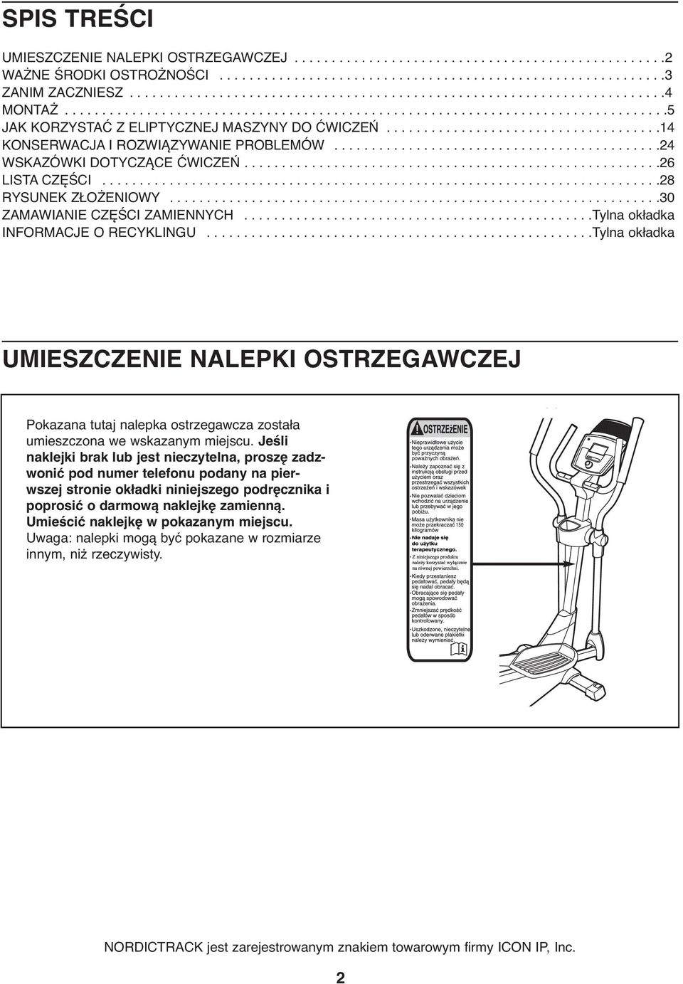 ....................................14 KONSERWACJA I ROZWIĄZYWANIE PROBLEMÓW............................................24 WSKAZÓWKI DOTYCZĄCE ĆWICZEŃ........................................................26 LISTA CZĘŚCI.