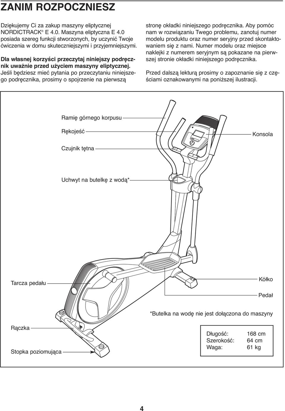 Dla własnej korzyści przeczytaj niniejszy podręcznik uważnie przed użyciem maszyny eliptycznej.
