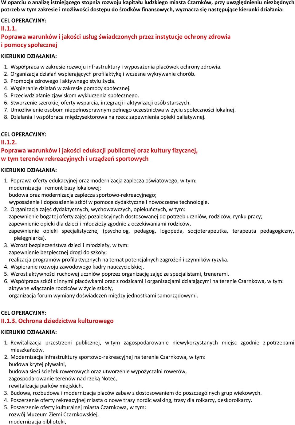 Współpraca w zakresie rozwoju infrastruktury i wyposażenia placówek ochrony zdrowia. 2. Organizacja działań wspierających profilaktykę i wczesne wykrywanie chorób. 3.