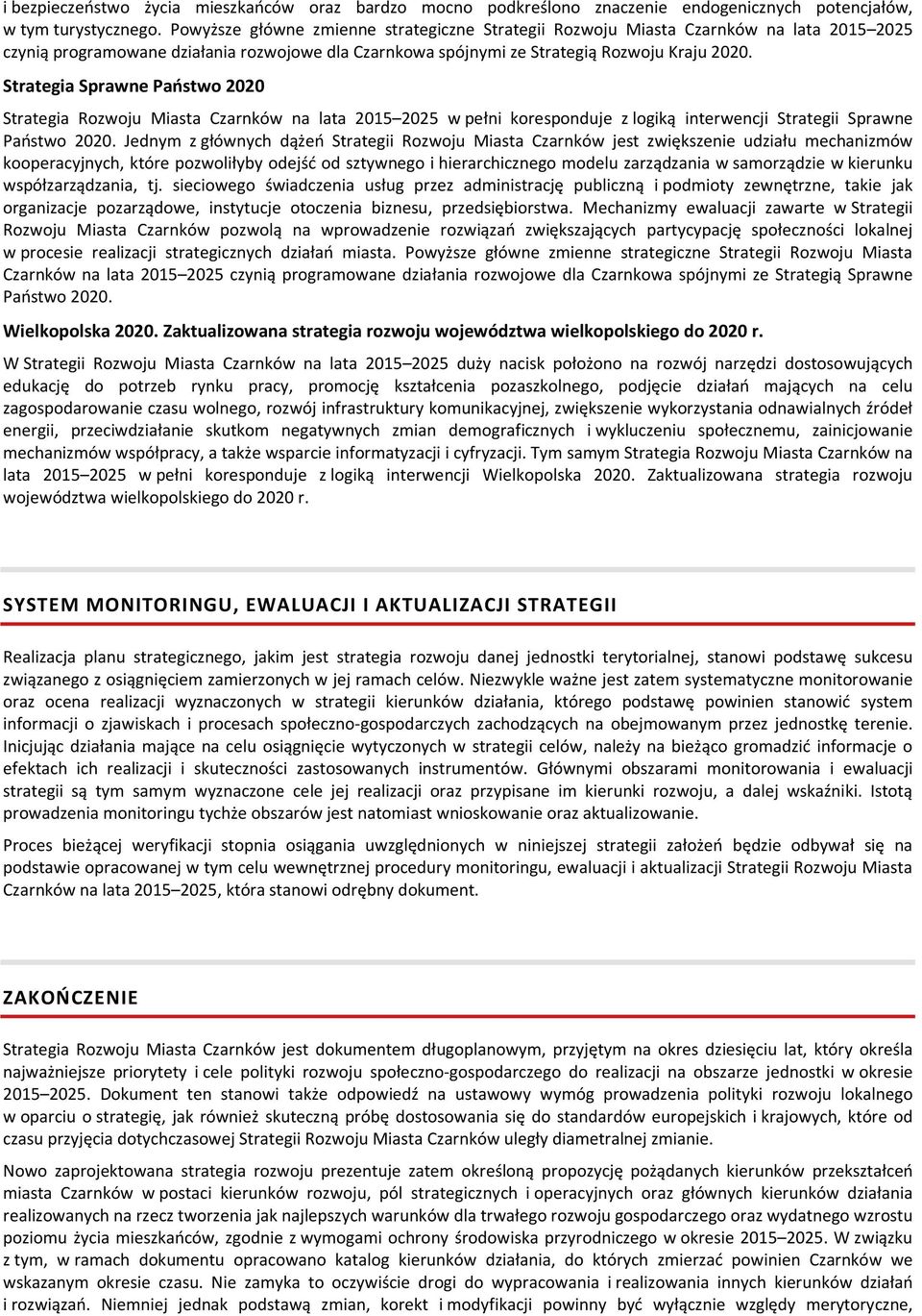 Strategia Sprawne Państwo 2020 Strategia Rozwoju Miasta Czarnków na lata 2015 2025 w pełni koresponduje z logiką interwencji Strategii Sprawne Państwo 2020.