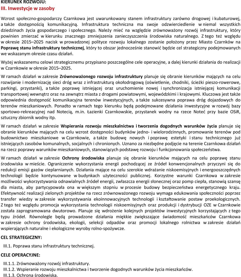 Należy mieć na względzie zrównoważony rozwój infrastruktury, który powinien zmierzać w kierunku znacznego zmniejszenia zanieczyszczenia środowiska naturalnego.