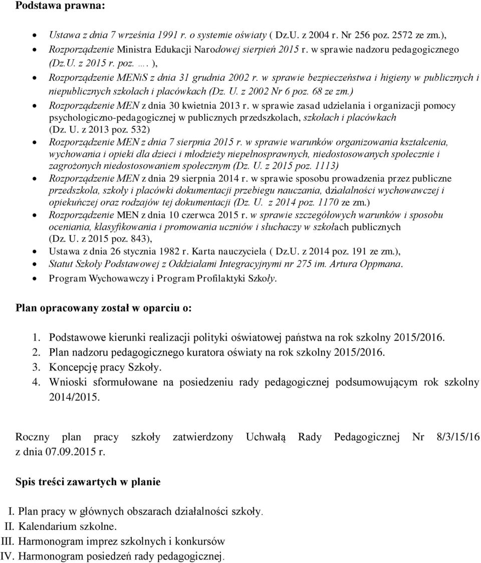 U. z 2002 Nr 6 poz. 68 ze zm.) Rozporządzenie MEN z dnia 30 kwietnia 2013 r.