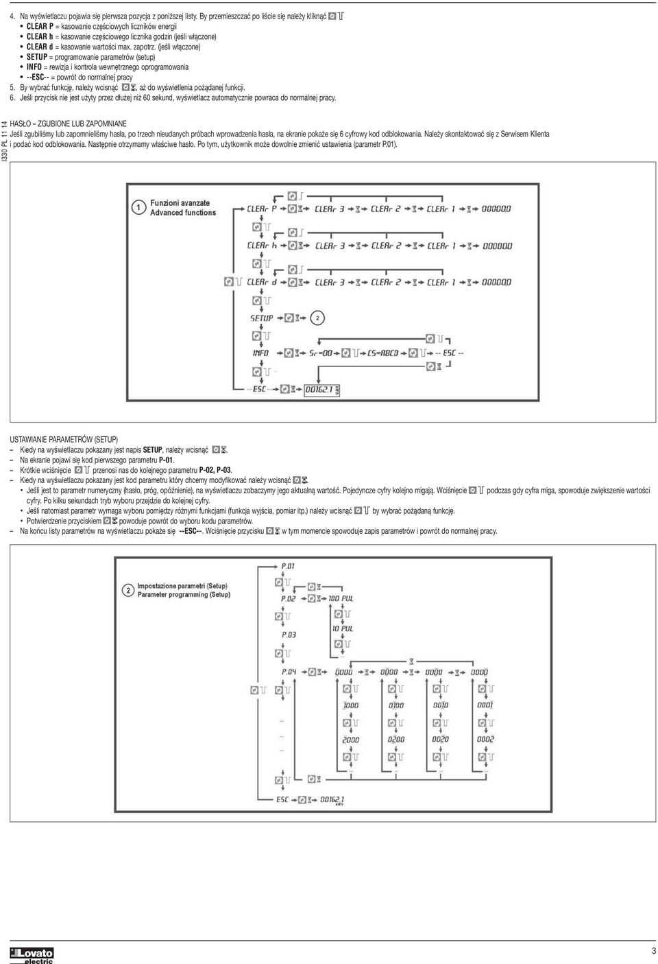 (jeśli włączone) SETUP = programowanie parametrów (setup) IFO = rewizja i kontrola wewnętrznego oprogramowania --ESC-- = powrót do normalnej pracy 5.