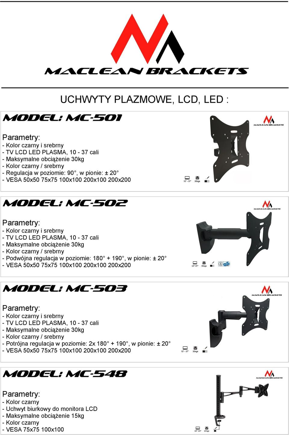 w pionie: ± 20 - VESA 50x50 75x75 100x100 200x100 200x200 MODEL: MC-503 i srebrny - TV LCD LED PLASMA, 10-37 cali - Maksymalne obciążenie 30kg / srebrny - Potrójna regulacja w