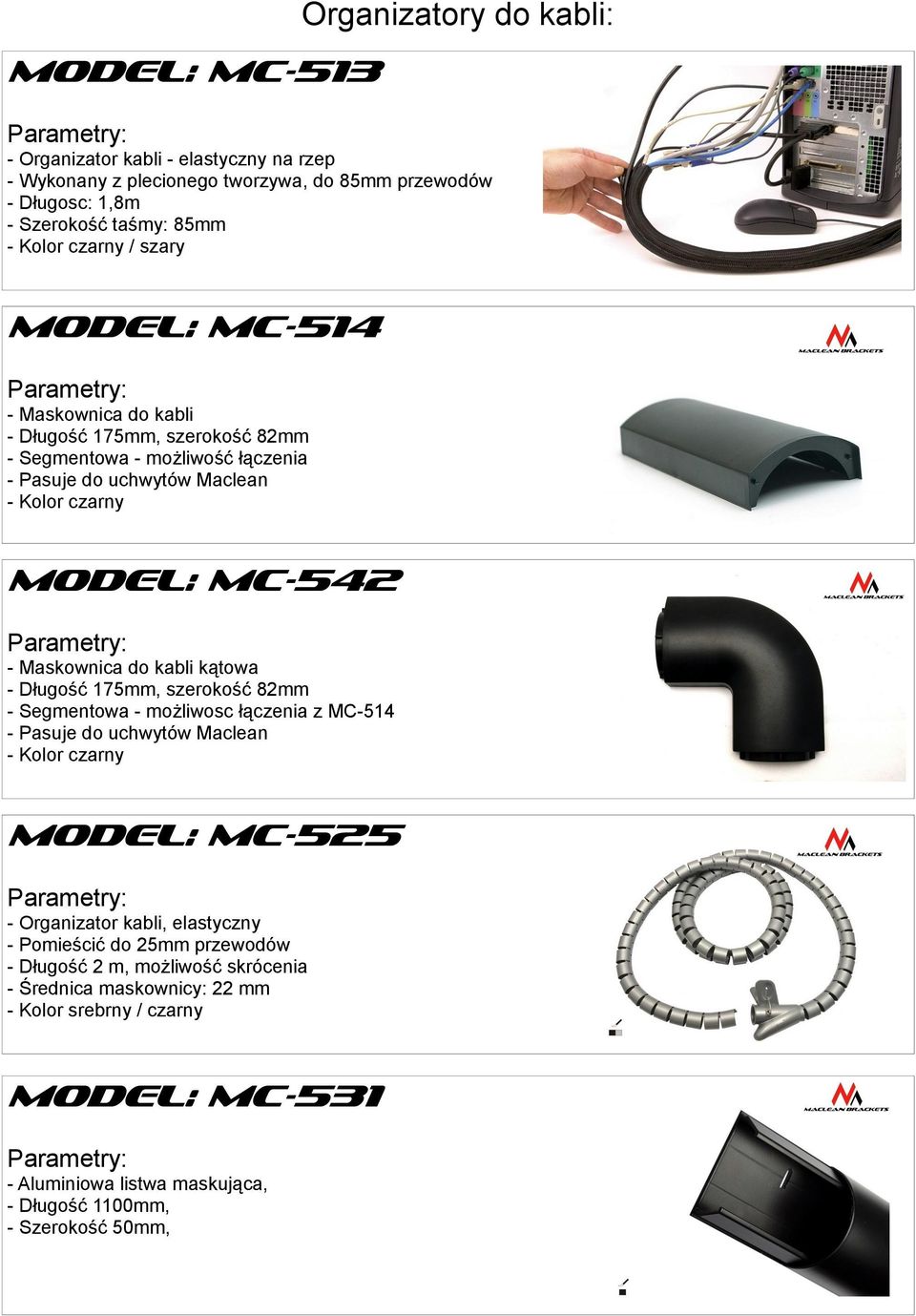 kabli kątowa - Długość 175mm, szerokość 82mm - Segmentowa - możliwosc łączenia z MC-514 - Pasuje do uchwytów Maclean MODEL: MC-525 - Organizator kabli, elastyczny -