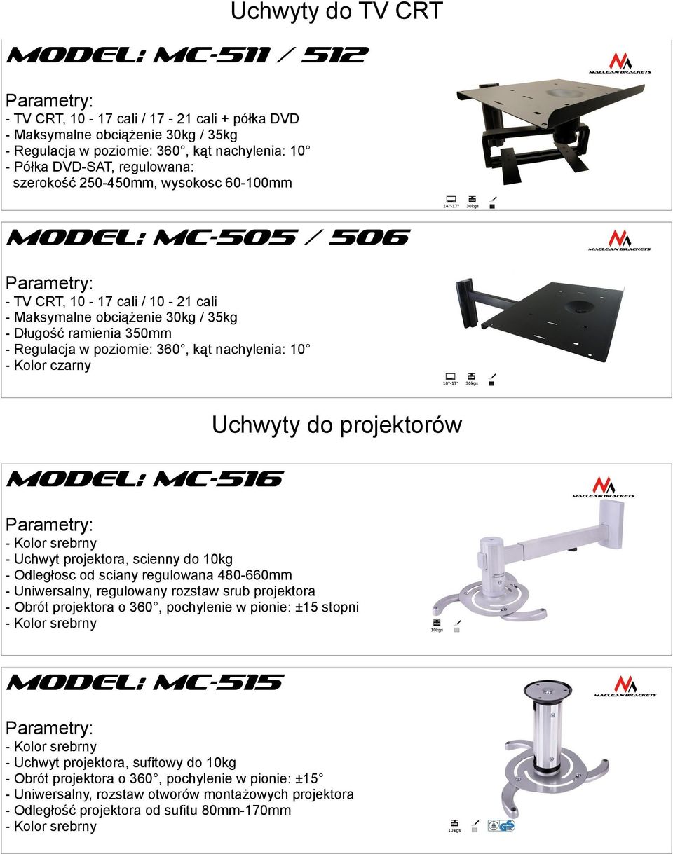 10 Uchwyty do projektorów MODEL: MC-516 - Uchwyt projektora, scienny do 10kg - Odległosc od sciany regulowana 480-660mm - Uniwersalny, regulowany rozstaw srub projektora - Obrót projektora o 360,