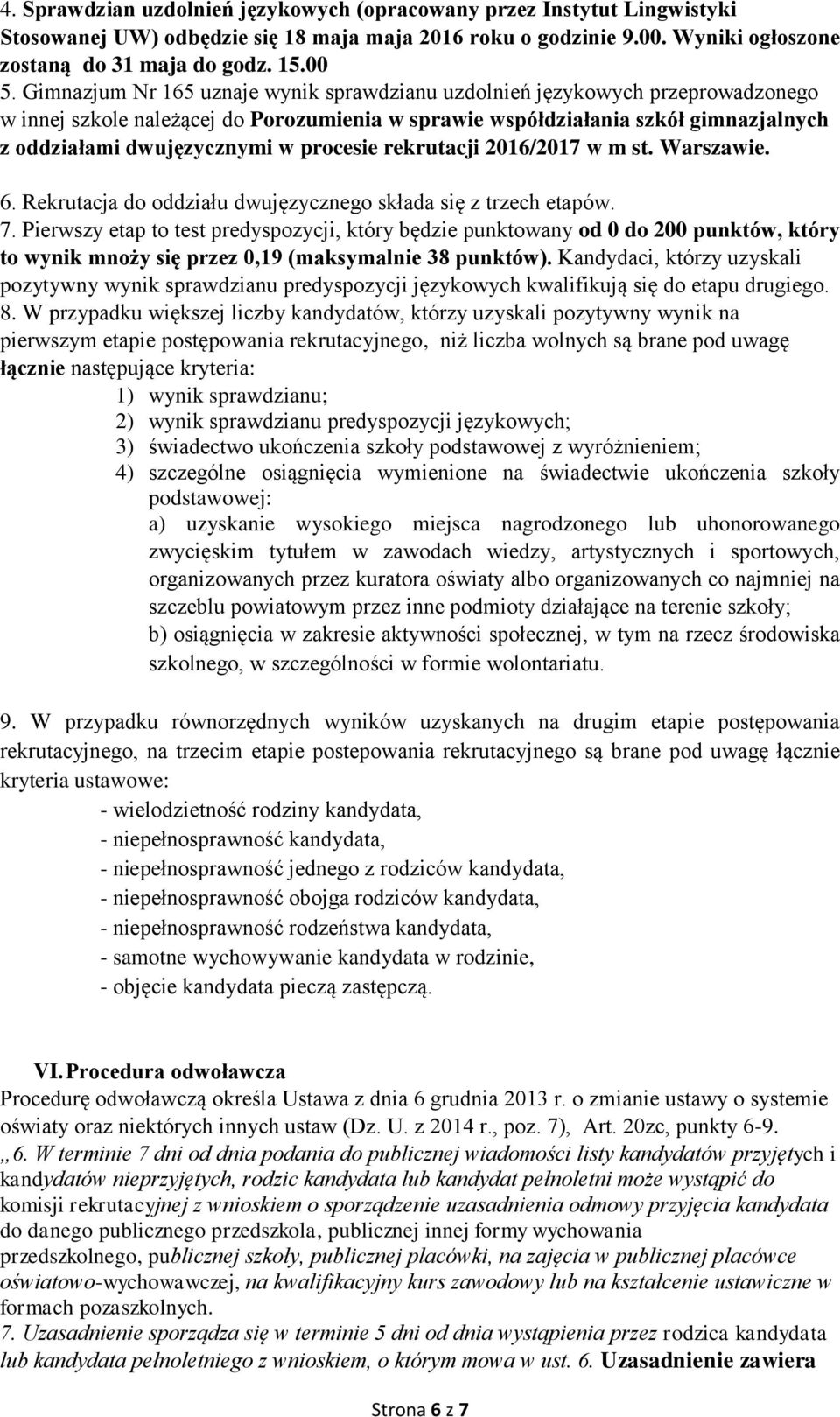 procesie rekrutacji 2016/2017 w m st. Warszawie. 6. Rekrutacja do oddziału dwujęzycznego składa się z trzech etapów. 7.