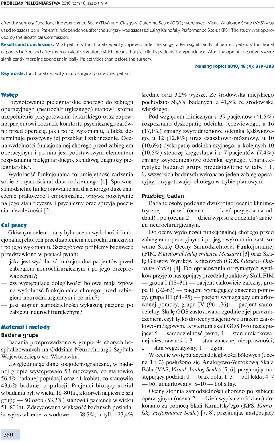 Most patients functional capacity improved after the surgery.