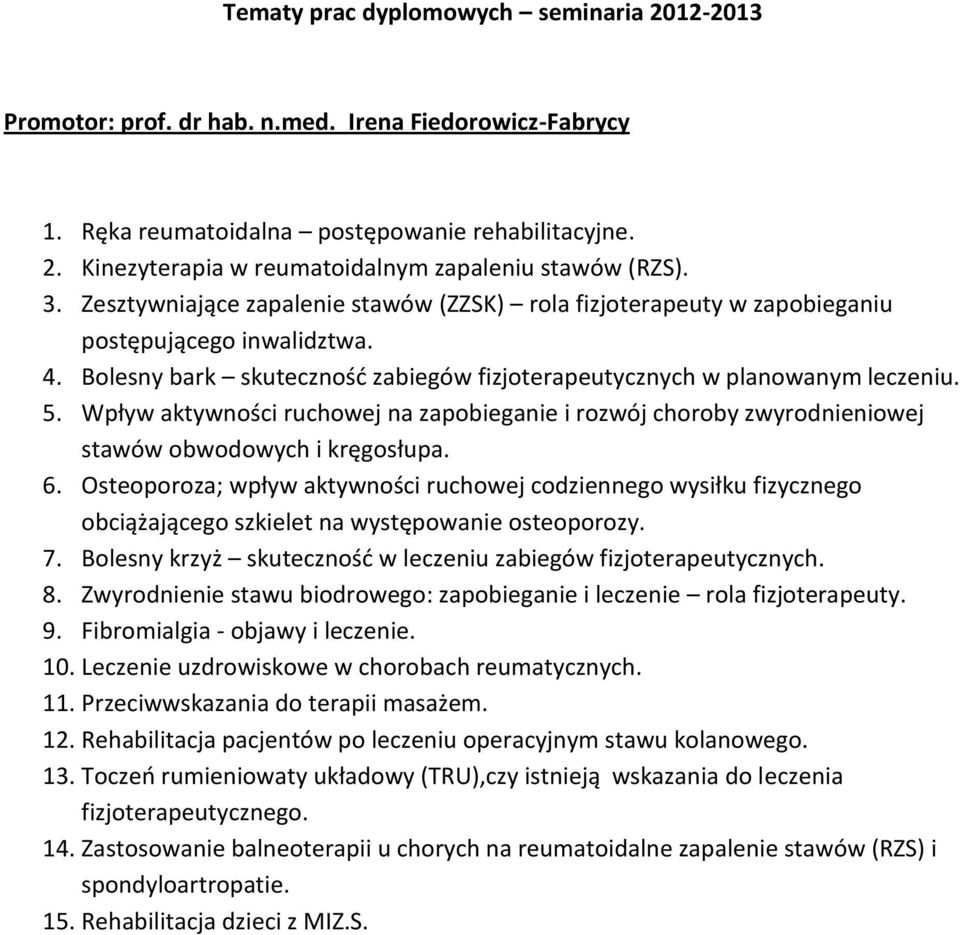 Wpływ aktywności ruchowej na zapobieganie i rozwój choroby zwyrodnieniowej stawów obwodowych i kręgosłupa. 6.