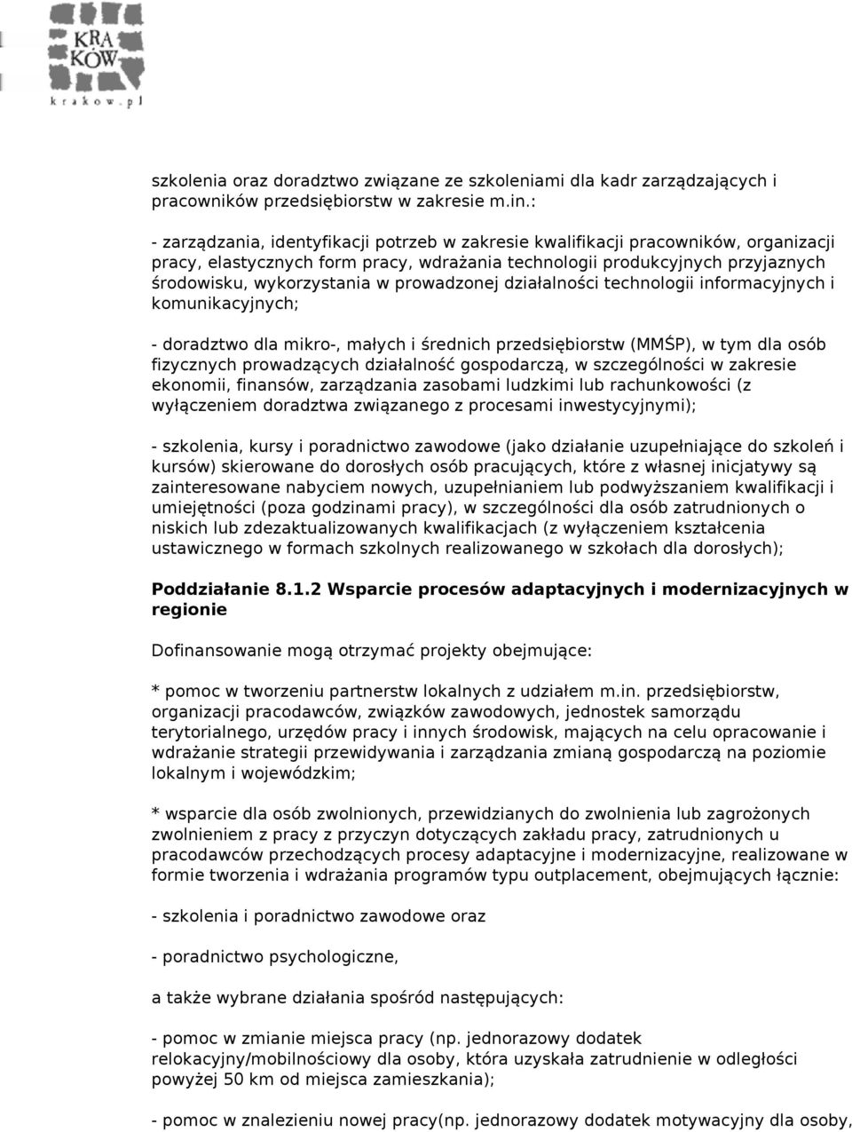 prowadzonej działalności technologii informacyjnych i komunikacyjnych; - doradztwo dla mikro-, małych i średnich przedsiębiorstw (MMŚP), w tym dla osób fizycznych prowadzących działalność