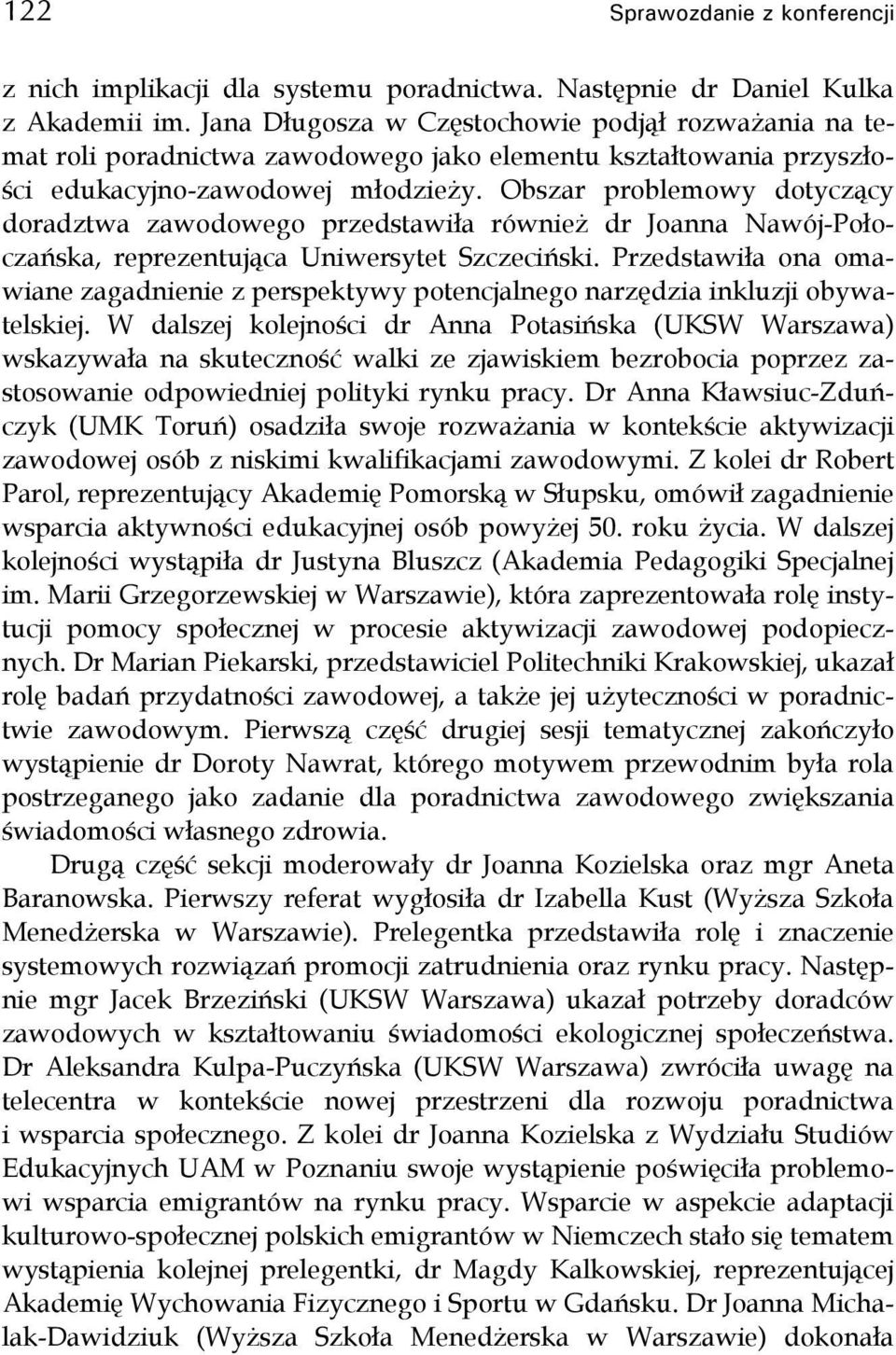 Obszar problemowy dotyczący doradztwa zawodowego przedstawiła również dr Joanna Nawój-Połoczańska, reprezentująca Uniwersytet Szczeciński.