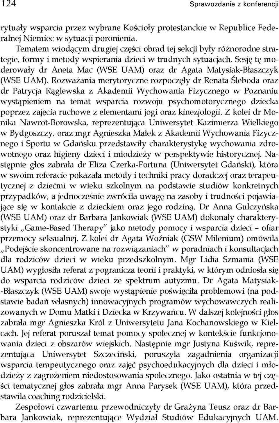 Sesję tę moderowały dr Aneta Mac (WSE UAM) oraz dr Agata Matysiak-Błaszczyk (WSE UAM).