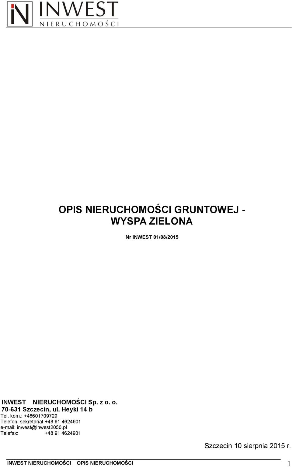 : +48601709729 Telefon: sekretariat +48 91 4624901 e-mail: inwest@inwest2050.