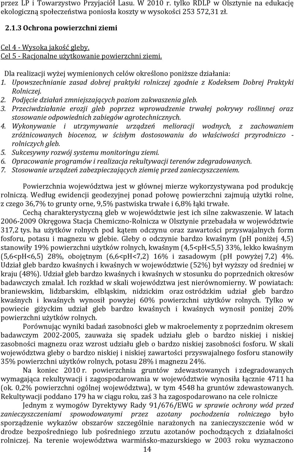 Upowszechnianie zasad dobrej praktyki rolniczej zgodnie z Kodeksem Dobrej Praktyki Rolniczej. 2. Podjęcie działań zmniejszających poziom zakwaszenia gleb. 3.