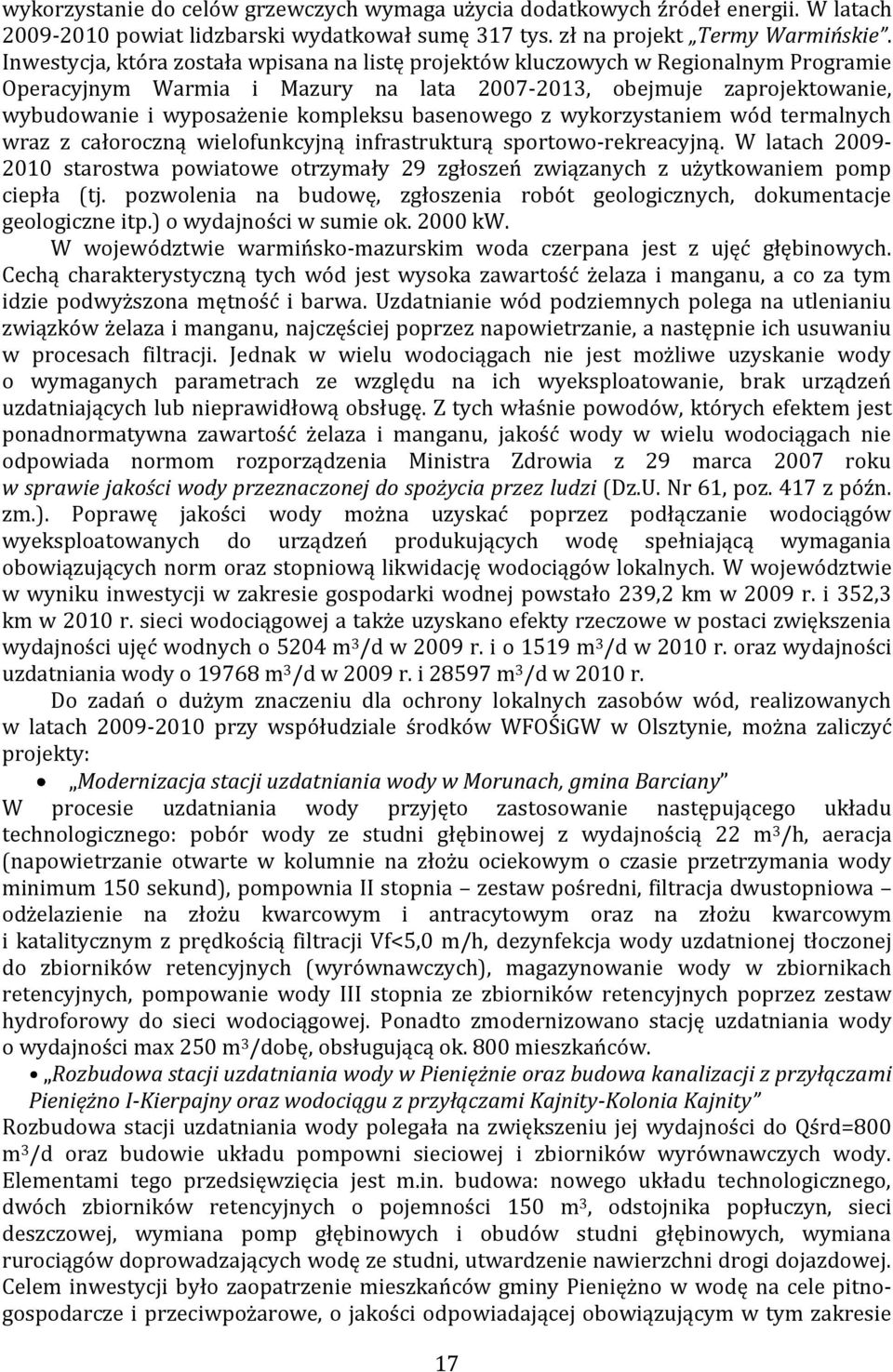 basenowego z wykorzystaniem wód termalnych wraz z całoroczną wielofunkcyjną infrastrukturą sportowo-rekreacyjną.