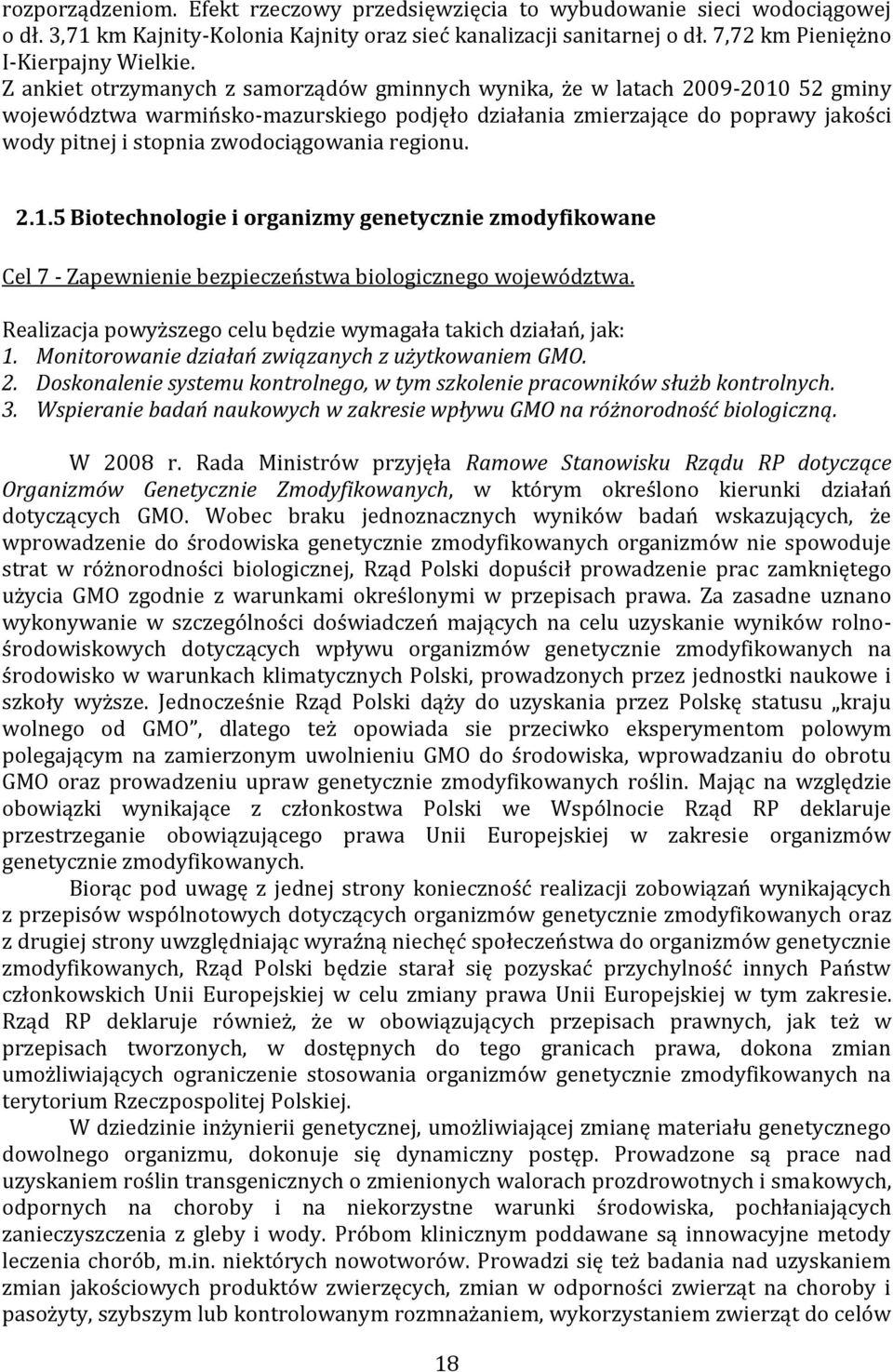 zwodociągowania regionu. 2.1.5 Biotechnologie i organizmy genetycznie zmodyfikowane Cel 7 - Zapewnienie bezpieczeństwa biologicznego województwa.