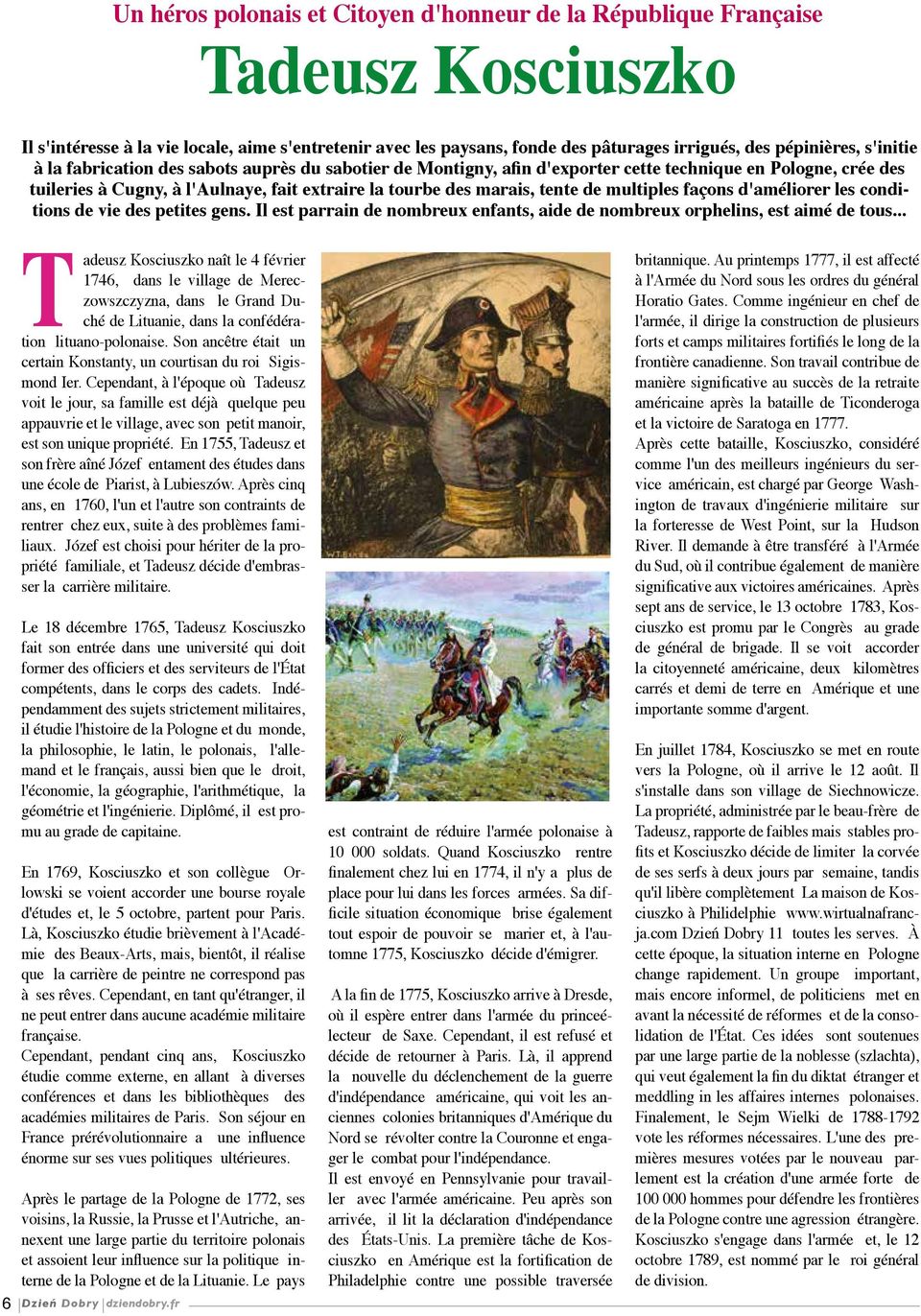 multiples façons d'améliorer les conditions de vie des petites gens. Il est parrain de nombreux enfants, aide de nombreux orphelins, est aimé de tous.