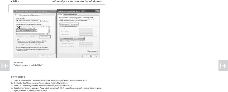 Kompendium, Helion, Gliwice 2005 3. Mucha M., Sieci komputerowe. Budowa i działanie, Helion, Gliwice 2003 4. Ross J.