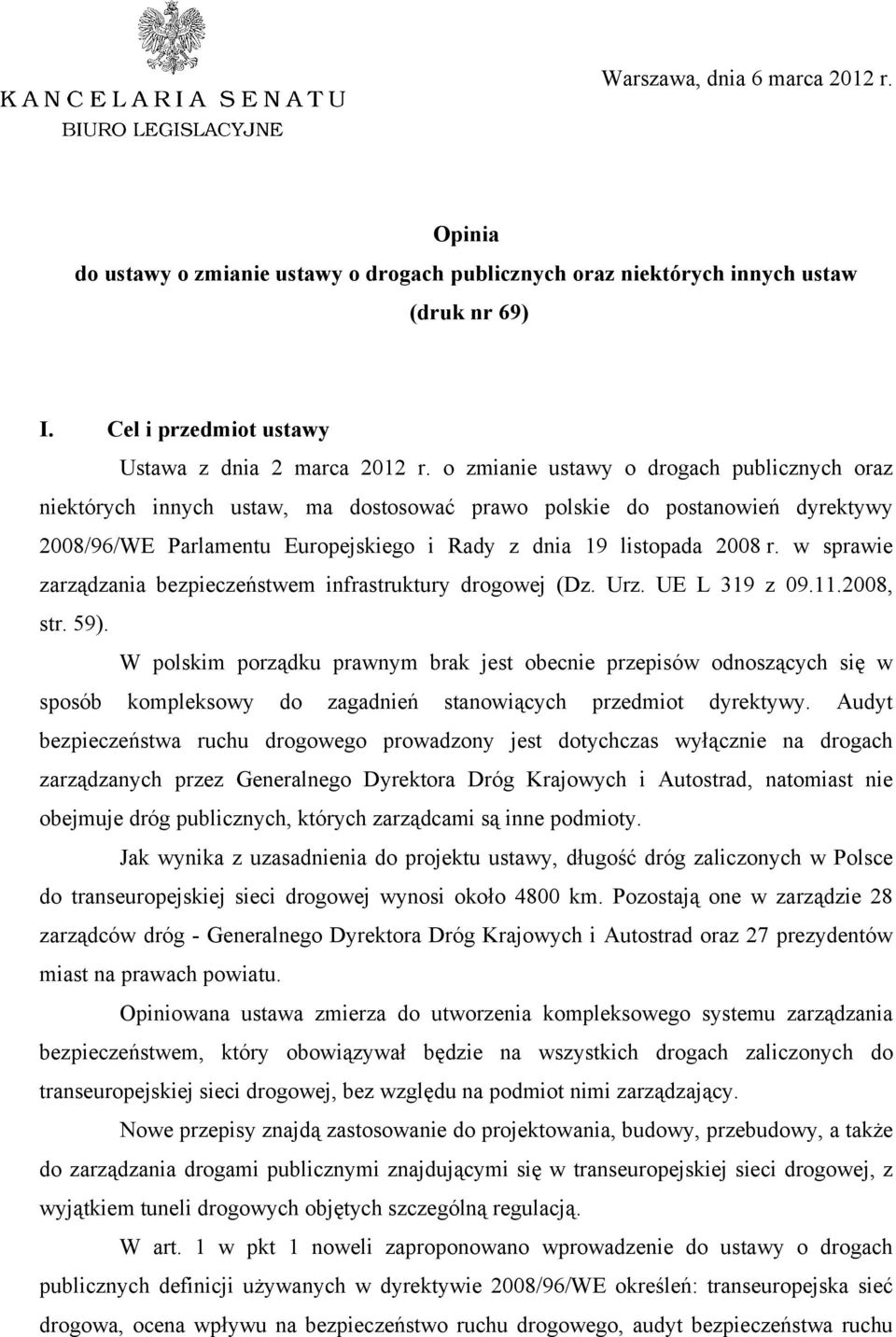 w sprawie zarządzania bezpieczeństwem infrastruktury drogowej (Dz. Urz. UE L 319 z 09.11.2008, str. 59).