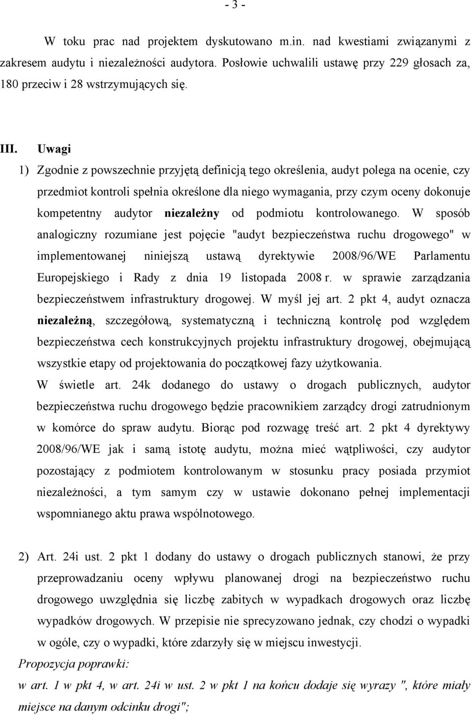 Uwagi 1) Zgodnie z powszechnie przyjętą definicją tego określenia, audyt polega na ocenie, czy przedmiot kontroli spełnia określone dla niego wymagania, przy czym oceny dokonuje kompetentny audytor