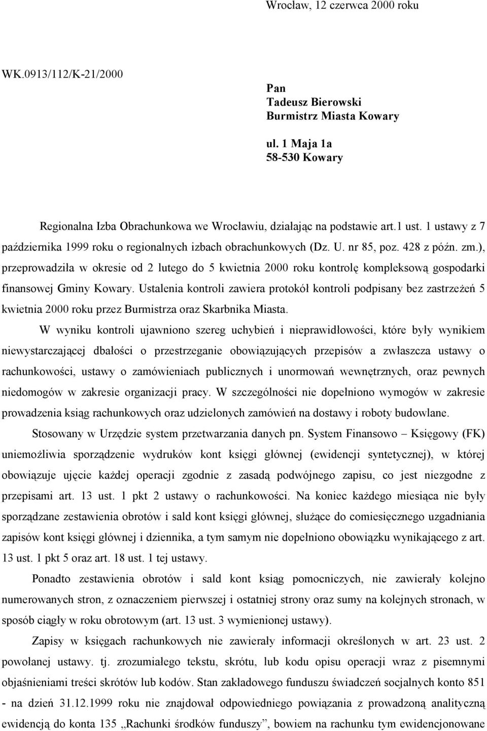 ), przeprowadzia w okresie od 2 lutego do 5 kwietnia 2000 roku kontrol2 kompleksow" gospodarki finansowej Gminy Kowary.