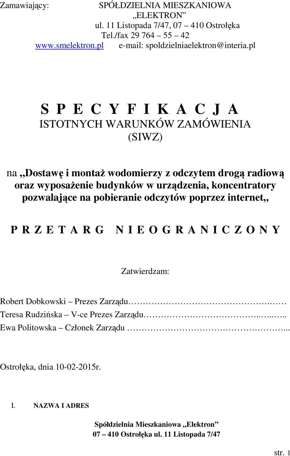 koncentratory pozwalające na pobieranie odczytów poprzez internet P R Z E T A R G N I E O G R A N I C Z O N Y Zatwierdzam: Robert Dobkowski Prezes Zarządu.