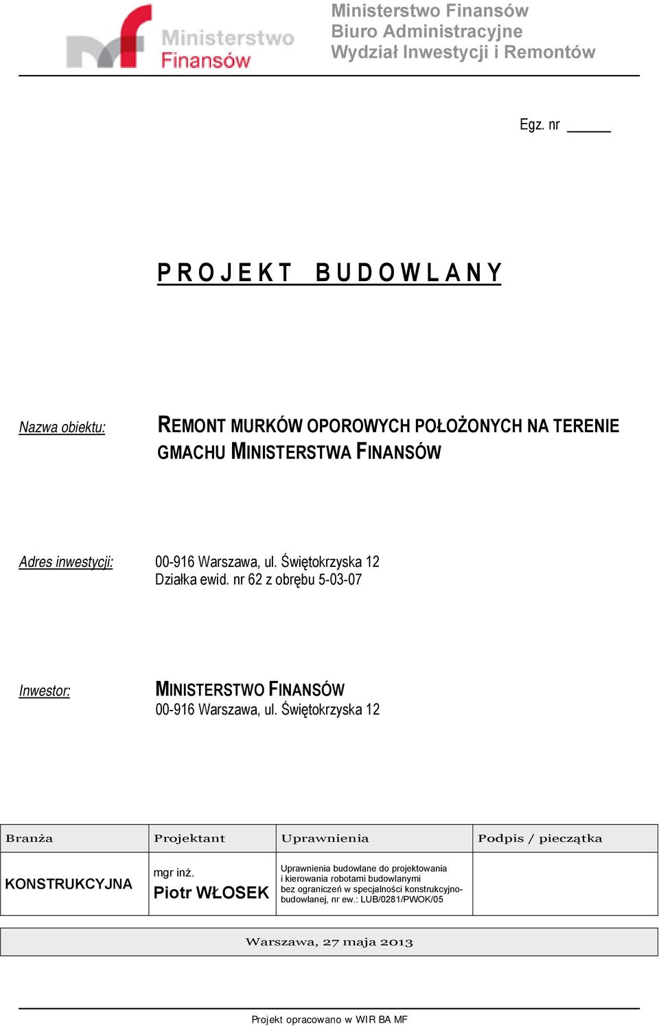 Świętokrzyska 12 Działka ewid. nr 62 z obrębu 5-03-07 Inwestor: MINISTERSTWO FINANSÓW 00-916 Warszawa, ul.