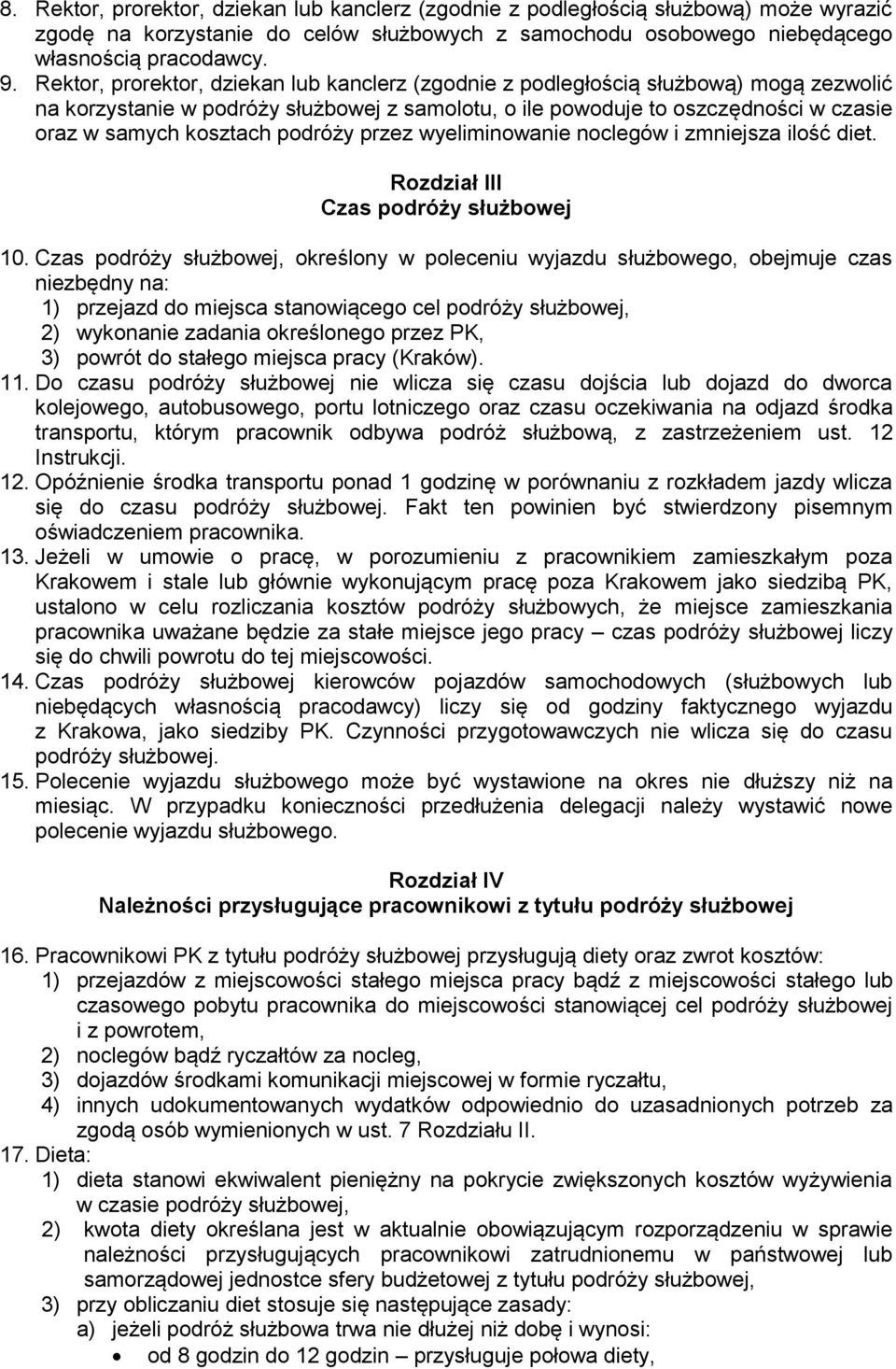 podróży przez wyeliminowanie noclegów i zmniejsza ilość diet. Rozdział III Czas podróży służbowej 10.