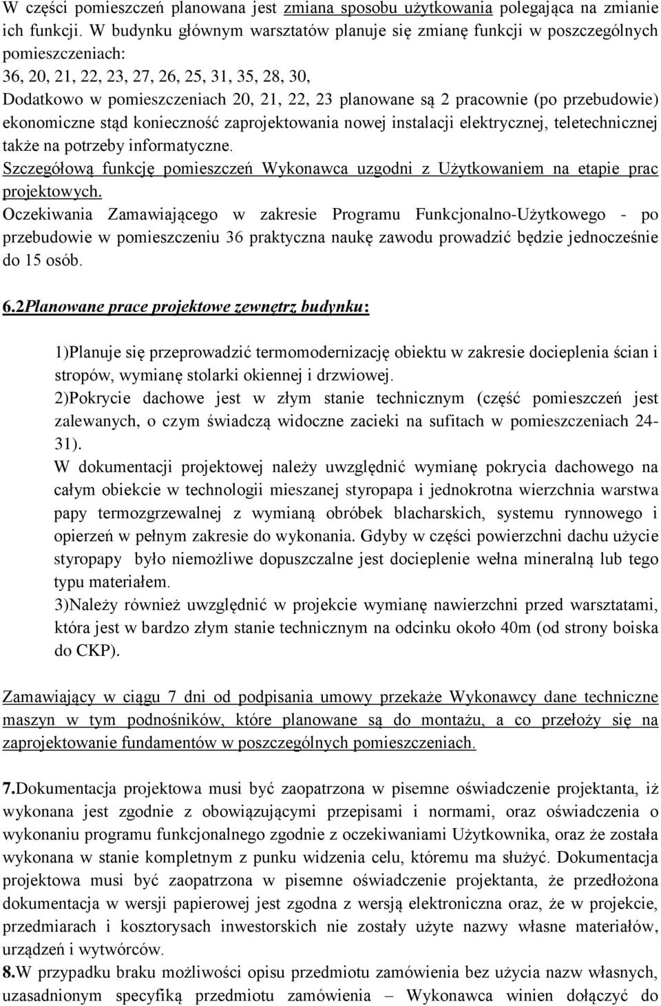 pracownie (po przebudowie) ekonomiczne stąd konieczność zaprojektowania nowej instalacji elektrycznej, teletechnicznej także na potrzeby informatyczne.