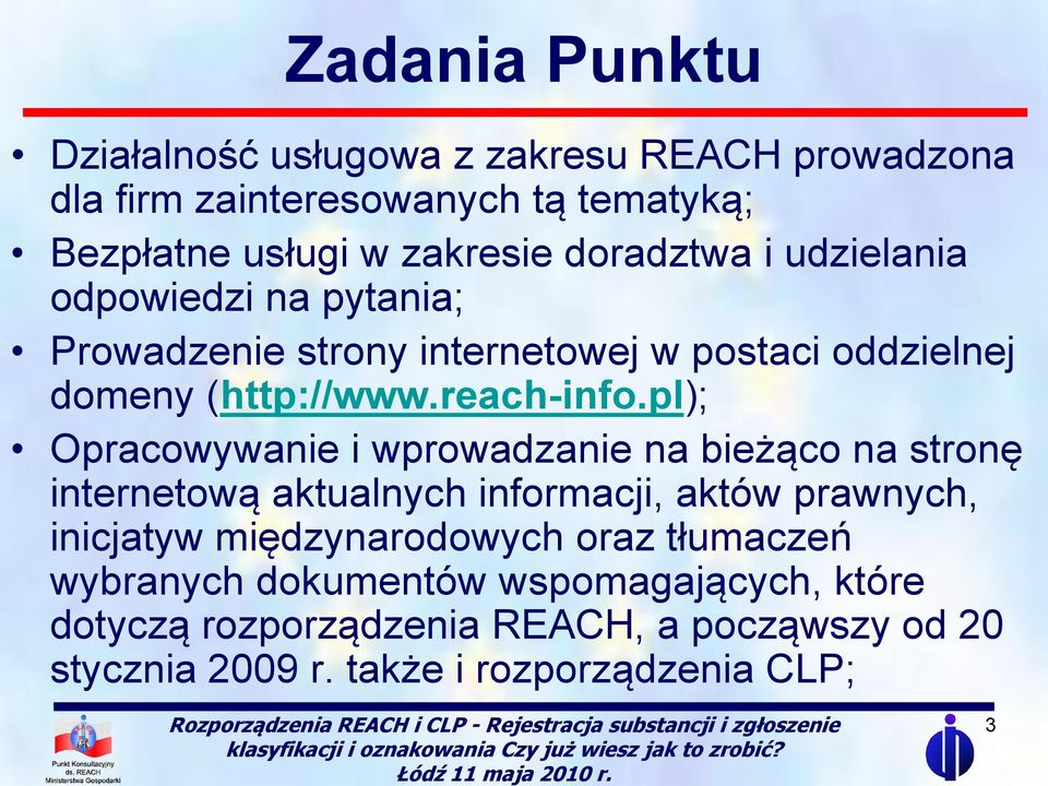 pl); Opracowywanie i wprowadzanie na bieżąco na stronę internetową aktualnych informacji, aktów prawnych, inicjatyw międzynarodowych