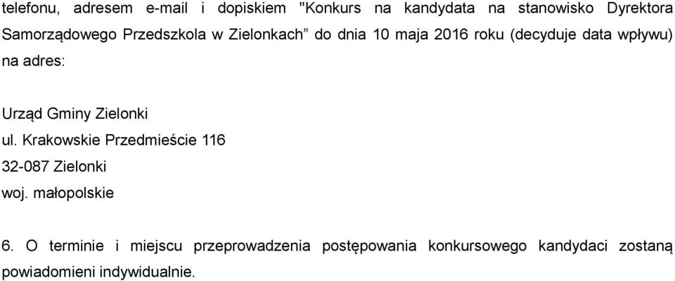 adres: Urząd Gminy Zielonki ul. Krakowskie Przedmieście 116 32-087 Zielonki woj. małopolskie 6.