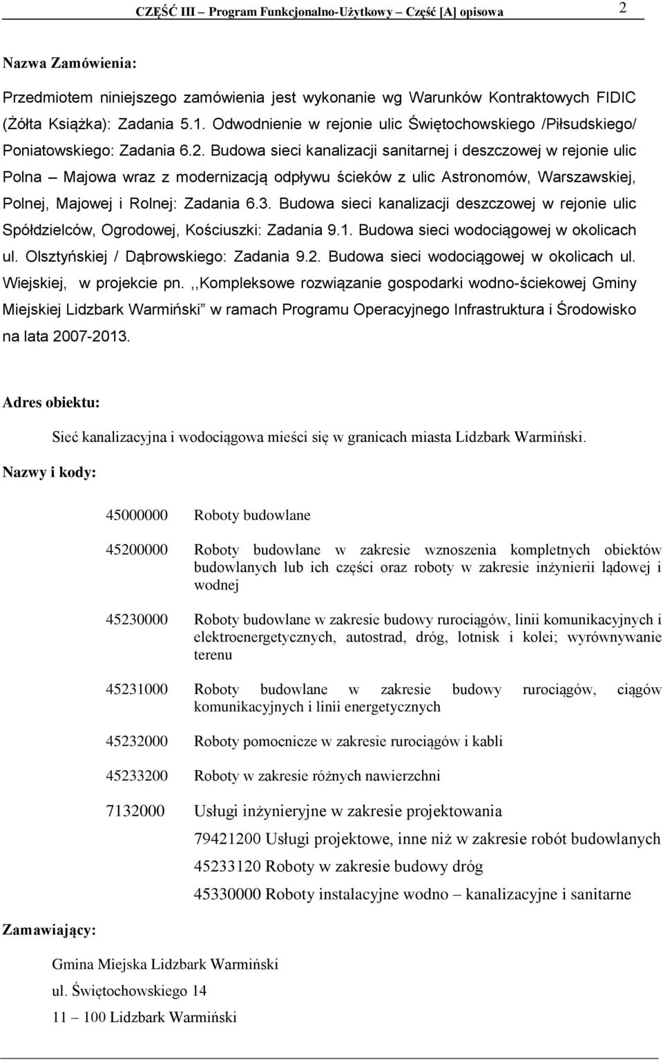 Budowa sieci kanalizacji sanitarnej i deszczowej w rejonie ulic Polna Majowa wraz z modernizacją odpływu ścieków z ulic Astronomów, Warszawskiej, Polnej, Majowej i Rolnej: Zadania 6.3.