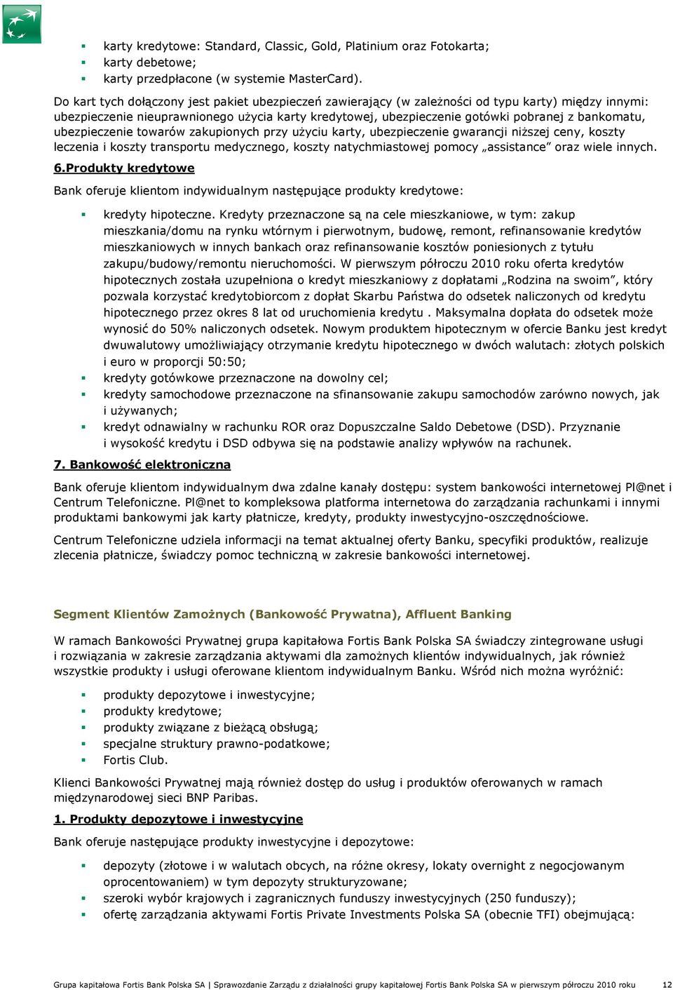 bankomatu, ubezpieczenie towarów zakupionych przy uŝyciu karty, ubezpieczenie gwarancji niŝszej ceny, koszty leczenia i koszty transportu medycznego, koszty natychmiastowej pomocy assistance oraz