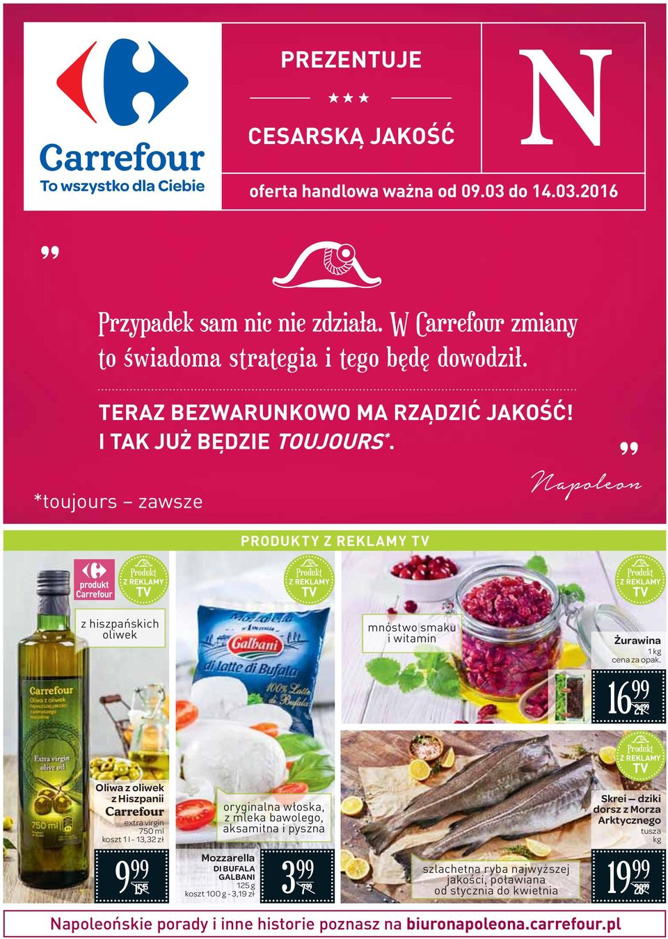 *toujours zawsze Y Z REKLAMY TV Carrefour Produkt Z REKLAMY TV Produkt Z REKLAMY TV Produkt Z REKLAMY TV z hiszpańskich oliwek mnóstwo smaku i witamin Żurawina cena za 6 24 Produkt Z REKLAMY TV Oliwa