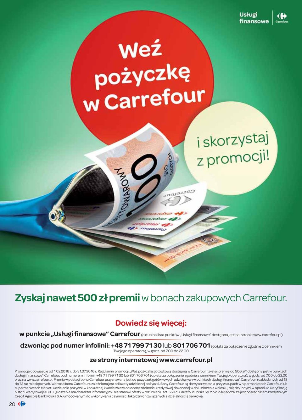 pl) dzwoniąc pod numer infolinii: +48 7 7 7 30 lub 80 706 70 (opłata za połączenie zgodnie z cennikiem Twojego operatora), w godz. od 7.00 do 22.00 ze strony internetowej www.carrefour.