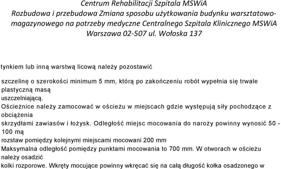 Odległość miejsc mocowania do naroży powinny wynosić 50-100 mą rozstaw pomiędzy kolejnymi miejscami mocowani 200 mm Maksymalna odległość pomiędzy