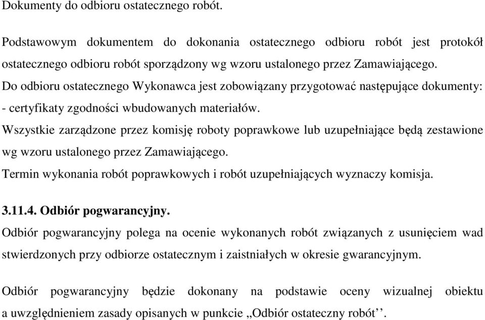 Wszystkie zarządzone przez komisję roboty poprawkowe lub uzupełniające będą zestawione wg wzoru ustalonego przez Zamawiającego.