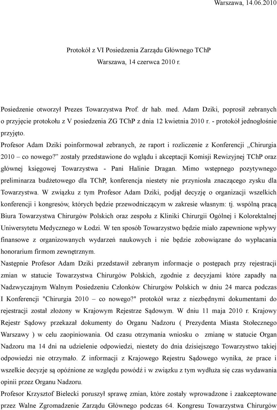 Profesor Adam Dziki poinformował zebranych, że raport i rozliczenie z Konferencji Chirurgia 2010 co nowego?