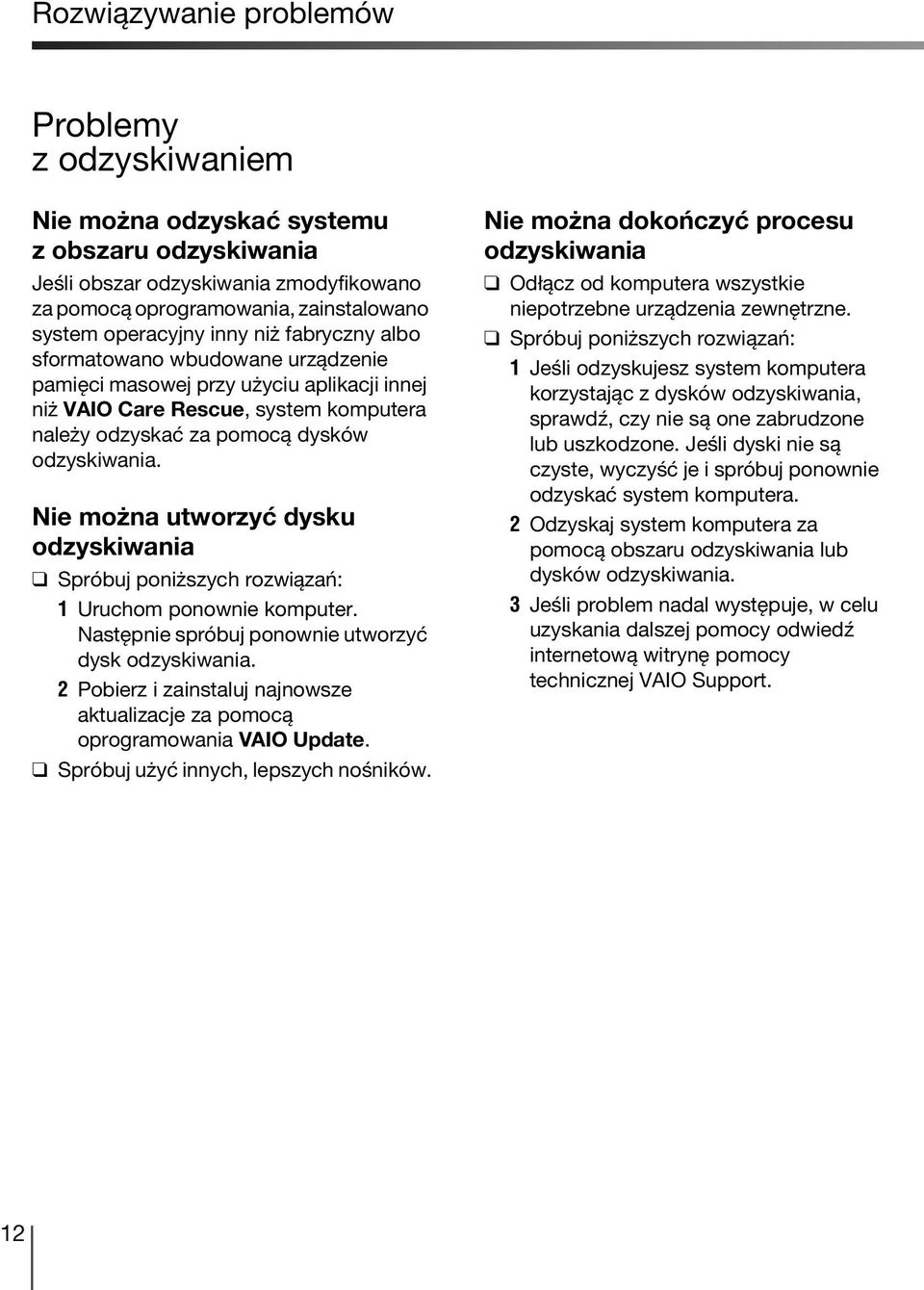 Nie można utworzyć dysku odzyskiwania Spróbuj poniższych rozwiązań: 1 Uruchom ponownie komputer. Następnie spróbuj ponownie utworzyć dysk odzyskiwania.