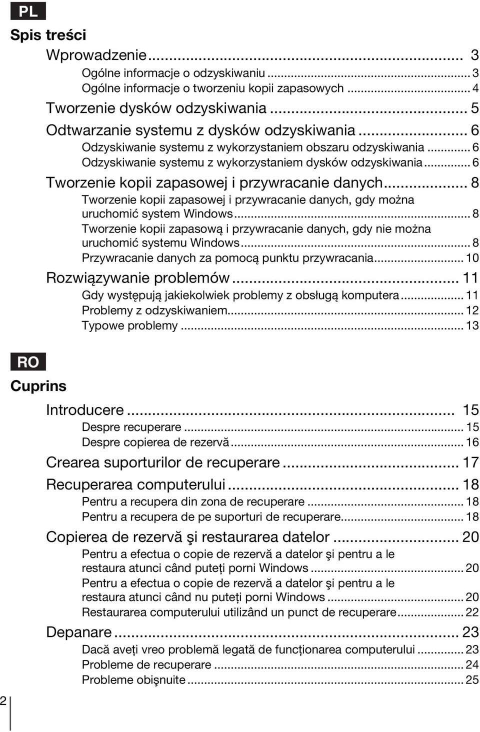 .. 8 Tworzenie kopii zapasowej i przywracanie danych, gdy można uruchomić system Windows... 8 Tworzenie kopii zapasową i przywracanie danych, gdy nie można uruchomić systemu Windows.